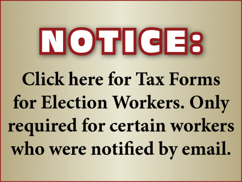notice: click here for tax forms for election workers. only required for certain workers who were notified by email.